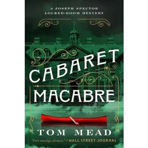 Cabaret Macabre: A Locked-Room Mystery -- Tom Mead, Hardcover