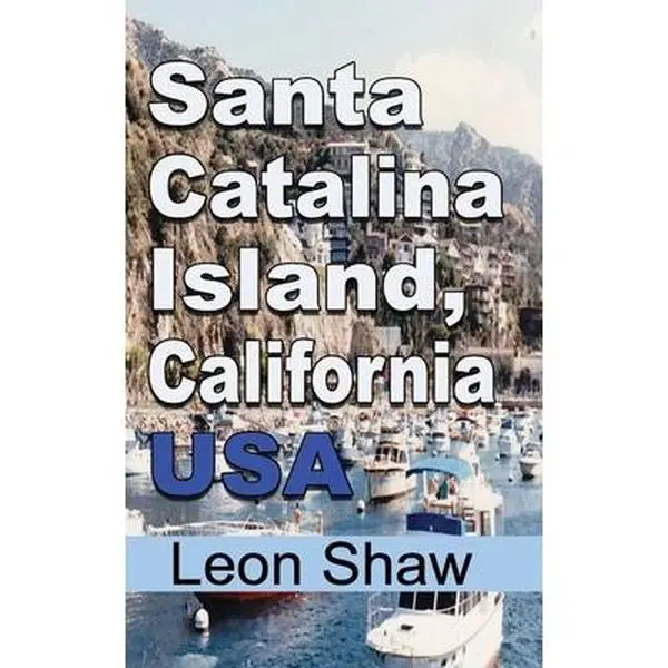 USED-Santa Catalina Island, California USA: Tour Guide by Shaw, Leon (Paperback)