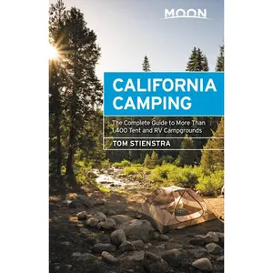 USED-Moon California Camping: The Complete Guide to More Than 1,400 Tent and RV Campgrounds by Stienstra, Tom (Paperback)