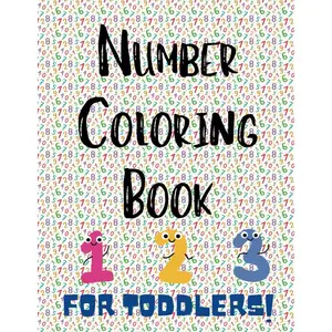 Number Coloring Book for Toddlers Aged 1 to 4: un and Easy Early Learning for Little Ones! Paperback – January 18, 2025