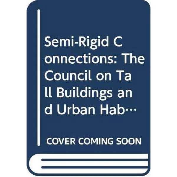 USED-Semi-Rigid Connections in Steel Frames: The Council on Tall Buildings and Urban Habitat (Tall Buildings and the Urban Environment Series) by Council on Tall Buildings and Urban Habitat Committee 43 (Hardcover)