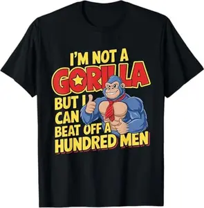 I’m Not A Gorilla But I Can Beat Off A Hundred Men T-Shirt- Digital Print, Fitted Short Sleeve, Medium Length, Hand Wash Only, Versatile for All Seasons - Fabric, Clothes