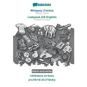 USED-Malagasy (Tesaka) - Leetspeak (US English), rakibolana an-tsary, BW: BABADADA Malagasy (Tesaka) - Leetspeak (US English), visual dictionary, BW by Babadada Gmbh (Paperback)