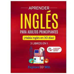 Aprender Inglés para Adultos Principiantes: 3 Libros en 1: ¡Habla Inglés en 30 Días! (Spanish Edition) - Edición Española