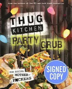 USED-Thug Kitchen Party Grub: For Social Motherf*****s - Autographed Signed Copy by Thug Kitchen (Paperback)