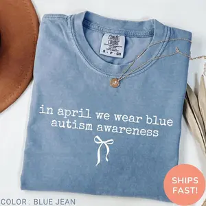 In April We Wear Blue For Autism Awareness, Comfort Colors Autism Awareness Tee, Neurodiversity Shirt, Autism Month Tee Autism Family Shirt
