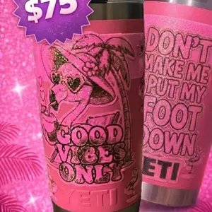 Yeti Pink Tumbler with Good Vibes Only Design Don't Make Me Put My Foot Down Quote Insulated Travel Mug