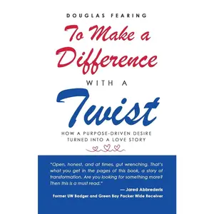 USED-To Make a Difference - with a Twist: How a Purpose-Driven Desire Turned into a Love Story by Fearing, Douglas (Paperback)