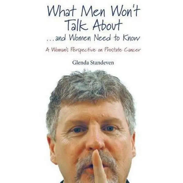 USED-What Men Won't Talk About . . . and Women Need to Know: A Woman's Perspective on Prostate Cancer by Standeven, Glenda (Paperback)