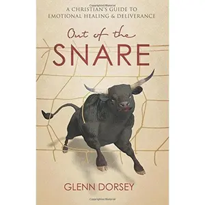 USED-Out of the Snare: A Christian's Guide to Emotional Healing & Deliverance by Glenn Dorsey (Paperback)