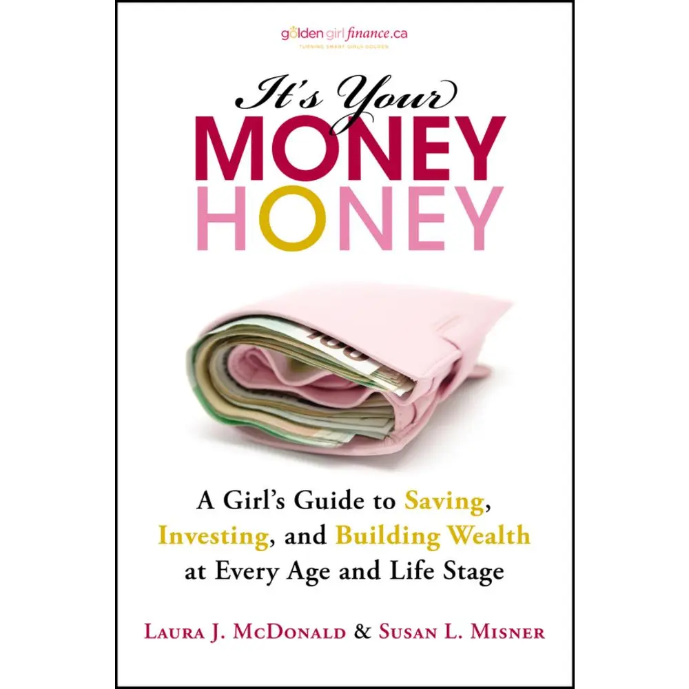 USED Book - It's Your Money, Honey: A Girl's Guide to Saving, Investing, and Building Wealth at Every Age and Life Stage by Laura J. McDonald (Paperback) - english