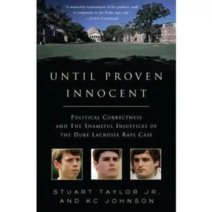 USED-Until Proven Innocent: Political Correctness and the Shameful Injustices of the Duke Lacrosse Rape Case by Stuart Taylor (Hardcover)