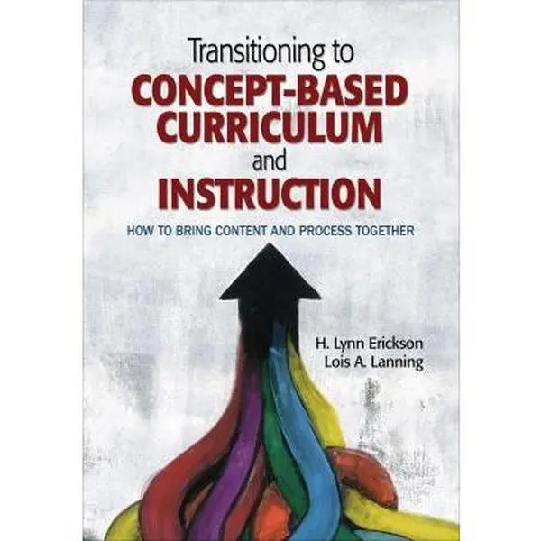 USED-Transitioning to Concept-Based Curriculum and Instruction: How to Bring Content and Process Together by Erickson, H. Lynn (Paperback)