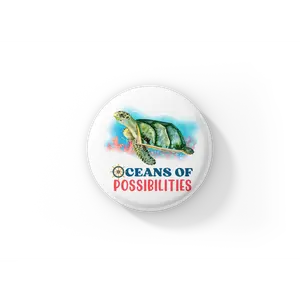 Oceans of Possibilities Pin Back Button, Magnet, Keychain