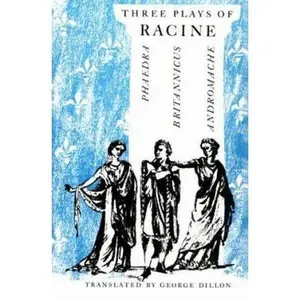 USED-Three Plays of Racine: Phaedra, Andromache, and Britannicus by Racine, Jean Baptiste (Paperback)