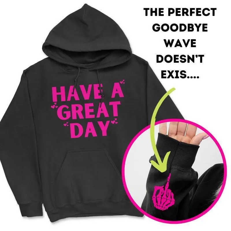 Oversized Graphic Hoodie “Have A Great Day” Sarcastic Skeleton Middle Finger Sleeve Print, Soft Fleece Pullover Hooded Sweatshirt, Relaxed Fit Streetwear Aesthetic, Multiple Color Options For Women Men Casual Daily Outfit Everyday Kangaroo