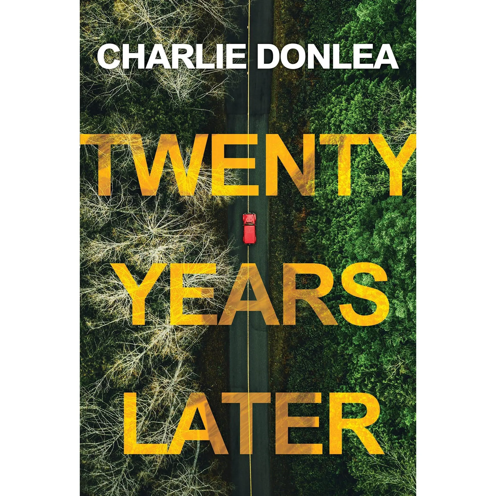 Twenty Years Later: A Riveting New Thriller -- Charlie Donlea - Paperback