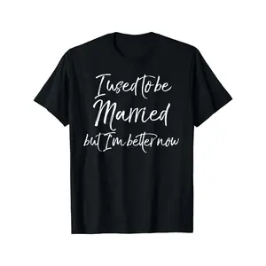 Funny Divorce Humor T-Shirt - "I Used to Be Married But I'm Better Now" Printed Slogan, Black with White Text, Loose Fit Casual Tee, Machine Washable Novelty Top for Men & Women, Humorous Clothing, Round Neckline Shirt, Nontransparent Fabric, Sarcastic Ap