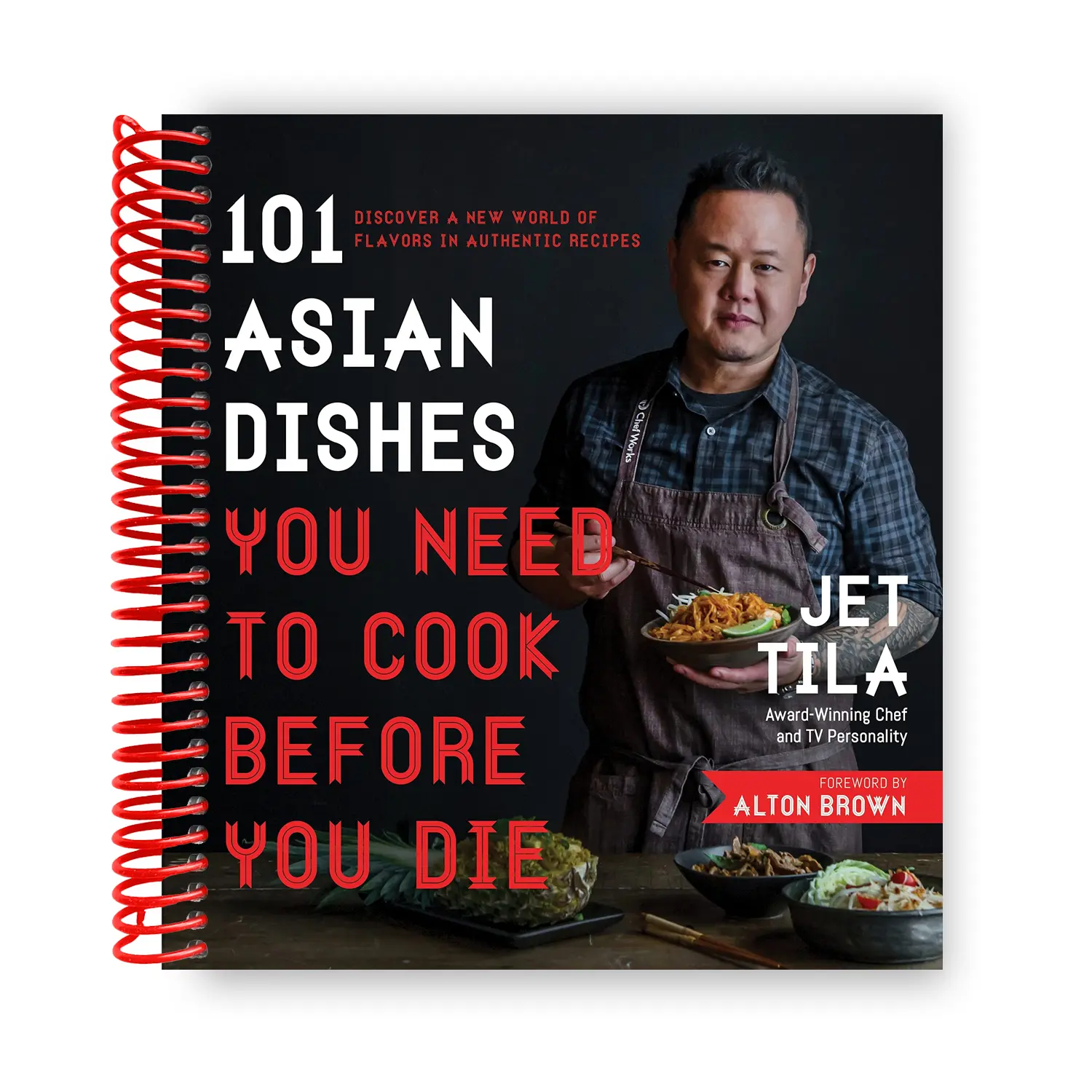 101 Asian Dishes You Need to Cook Before You Die: Authentic Recipe Book for Discovering New Food Flavors (Spiral Bound)