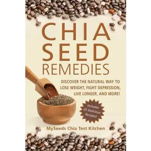USED-Chia Seed Remedies: Use These Ancient Seeds to Lose Weight, Balance Blood Sugar, Feel Energized, Slow Aging, Decrease Inflammation, and More! by Myseeds Chia Test Kitchen (Paperback)