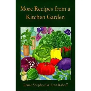 USED-More Recipes from a Kitchen Garden by Renee Shepherd (Paperback)
