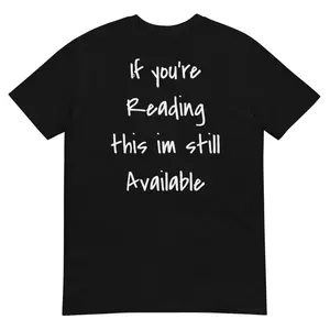 IF you're Reading this I'm Still Available Short-Sleeve Unisex T-Shirt women's mens