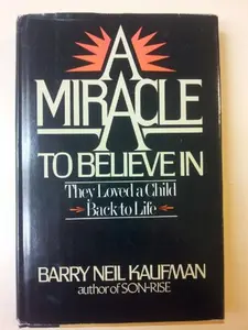USED-A miracle to believe in by Barry Neil Kaufman (Hardcover)