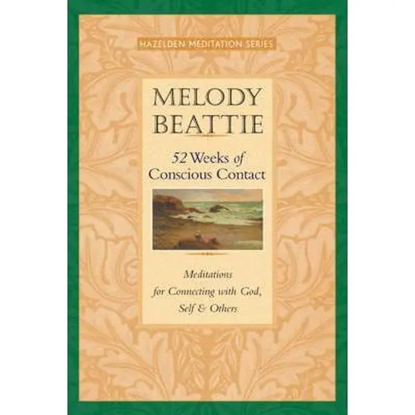 52 Weeks of Conscious Contact: Meditations for Connecting with God, Self, and Others -- Melody Beattie, Paperback