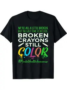 100% Cotton Broken Crayons Mental Health Awareness Supporter Graphic T-Shirt