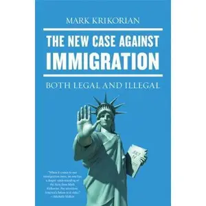 USED-The New Case Against Immigration: Both Legal and Illegal by Mark Krikorian (Hardcover)