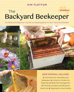 USED-The Backyard Beekeeper, 4th Edition: An Absolute Beginner's Guide to Keeping Bees in Your Yard and Garden by Flottum, Kim (Paperback)