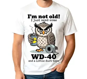 Owl I'm Not Old I Just Need Some T-Shirt,