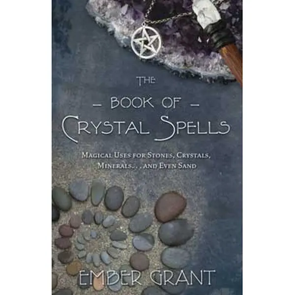 Book of Crystal Spells by Ember Grant — Gem Magic Guide