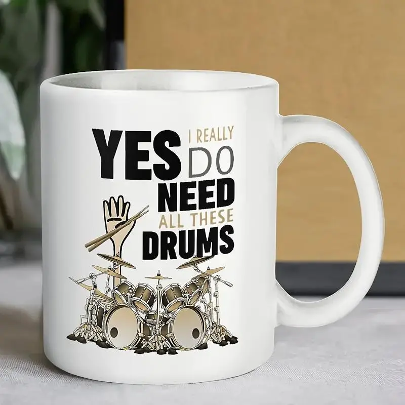 1pc 3A Grade 11oz Round Reusable Heat-Resistant Microwave-Safe Ceramic Coffee Mug, 3.2 inch x 3.74 inch, Funny "YES I REALLY DO NEED ALL THESE DRUMS" Design for Drummers, Daily Use, Birthday-Christmas Kitchen Drinkware