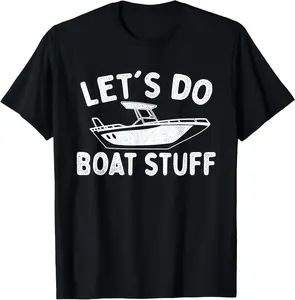 Casual Cotton shortsleeve tees Let's Do Boat Stuff - Boating Owner Motorboat Captain T-Shirt
