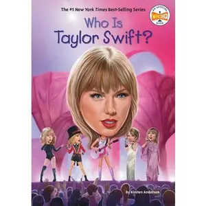 Who Is Taylor Swift? -- Kirsten Anderson - Library Binding