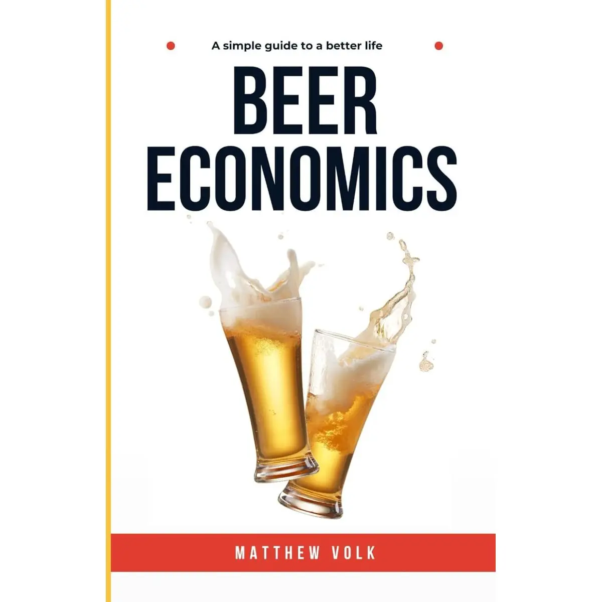 Beer Economics: A Simple Guide To A Better Life Paperback – March 14, 2025