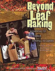 USED-Beyond Leaf Raking: Learning to Serve/Serving to Learn (Essentials for Christian Youth! Series) by Peter L Benson (Paperback)