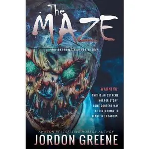 The Maze: An Extreme Horror Story -- Jordon Greene - Paperback