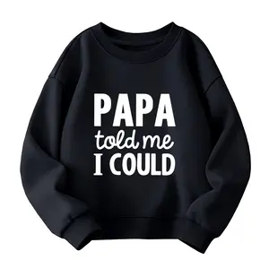 Kids'  PAPA TOLD ME I COULD Sweatshirt with "KINDA SWEET KINDA SAVAGE" Print - 100% Cotton  Fabric, Medium Stretch, Alphabet Pattern, Fall/Winter Collection