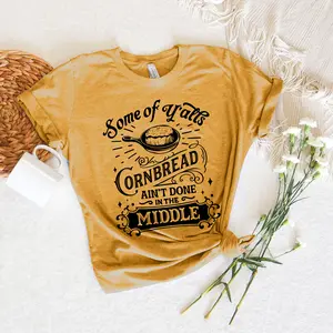 Some Of Y'alls Cornbread Ain't Done In The Middle Shirt, Country Shirt, Country Girl Shirt, Cowgirl, Southern Sayings Shirt, Country Gift  Top Comfortable Everyday T-Shirt Soft Womenswear Tshirt Streetwear  Ladies Cotton Dress Love