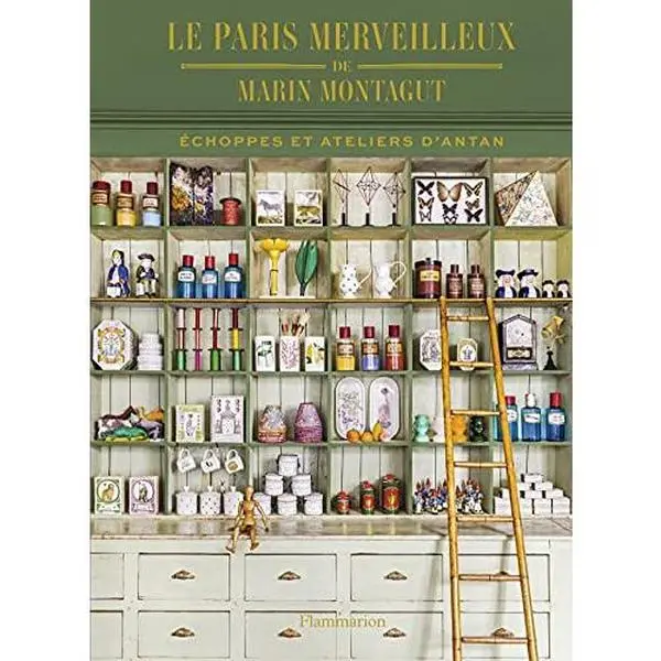 USED-Le Paris merveilleux de Marin Montagut: Échoppes et ateliers d'antan by Marin Montagut (Hardcover)