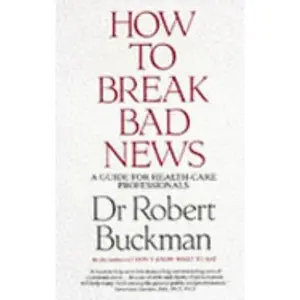 USED-How to Break Bad News by Robert Buckman (Paperback)