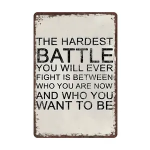 Vintage Metal Sign:The Hardest Battle You Will Ever Fight   Is Between Who You Are Nowand Who Youwant To Be, Novelty Wall Hanging Metal Signs Perfect For Home Office Cafe Garden Decor 12x8inch Aluminium Decorative