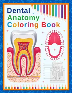 Dental Anatomy Coloring Book: A coloring book designed to teach dental anatomy, including teeth and oral structures, to medical and nursing students, featuring many more fun facts.