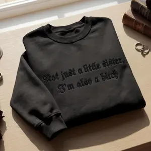 Embroidered Little Sister Sweatshirt, Not Just A Little Sister I'm Also A Bitch, Sassy Sister Gift, Funny Gothic Crewneck, Bitchy Gift Embroidered Sweatshirt - Embroidered Crewneck Sweatshirt - Hoodie Casual Wear Womenswear
