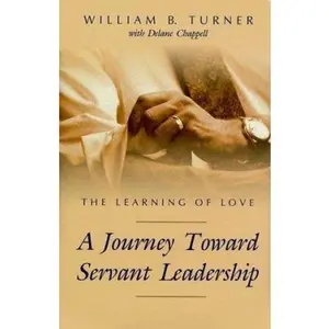 USED-Learning of Love: A Journey Toward Servant Leadership by William B. Turner (Hardcover)