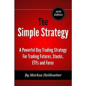 USED-The Simple Strategy - A Powerful Day Trading Strategy For Trading Futures, Stocks, ETFs and Forex by Hodge, Mark (Paperback)