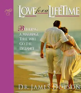 USED-Love for a Lifetime: Building a Marriage That Will Go the Distance by Dr. James Dobson (Hardcover)