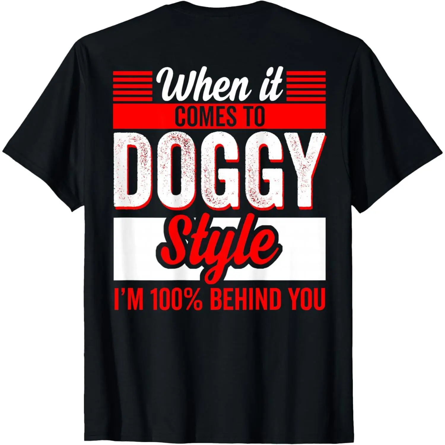 When It Comes to Doggy Style I'm 100 Percent Behind (Back) T-Shirt, streetwear, tiktok shop deals, summer outfits, guys gifts, summer clothes, gifts for him, graphic tee, men's shirts, t shirt, clothes for men, black casual Tshirt, Menswear